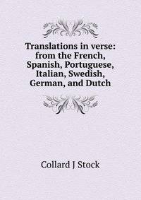 Translations in verse: from the French, Spanish, Portuguese, Italian, Swedish, German, and Dutch
