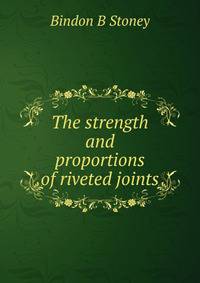 The strength and proportions of riveted joints