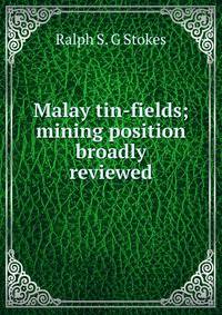 Malay tin-fields; mining position broadly reviewed