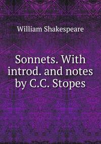 Sonnets. With introd. and notes by C.C. Stopes
