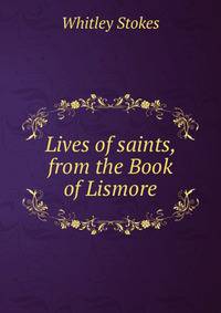 Lives of saints, from the Book of Lismore