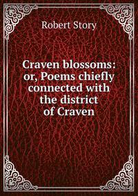 Craven blossoms: or, Poems chiefly connected with the district of Craven
