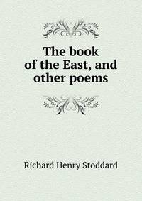 The book of the East, and other poems
