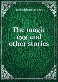 The magic egg and other stories