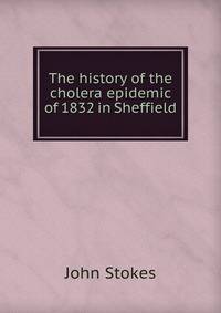 The history of the cholera epidemic of 1832 in Sheffield
