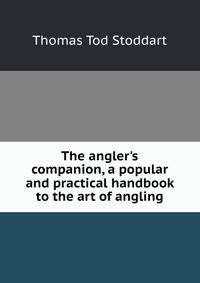 The angler's companion, a popular and practical handbook to the art of angling