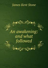 An awakening: and what followed