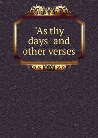 "As thy days" and other verses