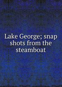 Lake George; snap shots from the steamboat