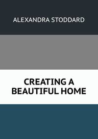 CREATING A BEAUTIFUL HOME