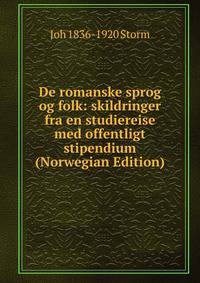 De romanske sprog og folk: skildringer fra en studiereise med offentligt stipendium (Norwegian Edition)