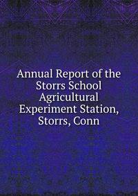 Annual Report of the Storrs School Agricultural Experiment Station, Storrs, Conn