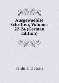 Ausgewaehlte Schriften, Volumes 22-24 (German Edition)