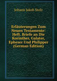 Erlauterungen Zum Neuen Testamente: Heft. Briefe an Die Korinther, Galater, Epheser Und Philipper (German Edition)