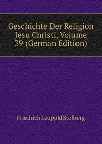 Geschichte Der Religion Jesu Christi, Volume 39 (German Edition)