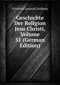 Geschichte Der Religion Jesu Christi, Volume 51 (German Edition)