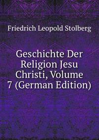 Geschichte Der Religion Jesu Christi, Volume 7 (German Edition)