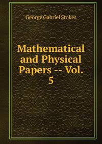 Mathematical and Physical Papers -- Vol. 5.