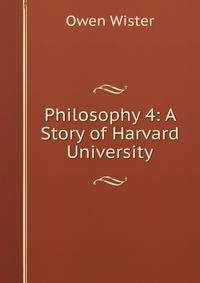 Philosophy 4: A Story of Harvard University