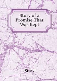 Story of a Promise That Was Kept