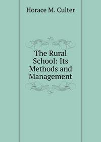 The Rural School: Its Methods and Management