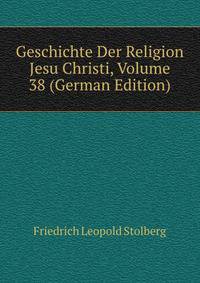Geschichte Der Religion Jesu Christi, Volume 38 (German Edition)