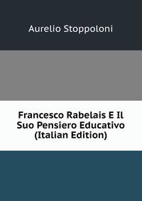Francesco Rabelais E Il Suo Pensiero Educativo (Italian Edition)
