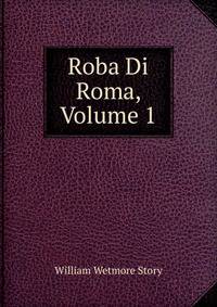 Roba Di Roma, Volume 1