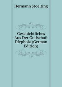 Geschichtliches Aus Der Grafschaft Diepholz (German Edition)