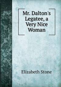 Mr. Dalton's Legatee, a Very Nice Woman