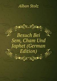 Besuch Bei Sem, Cham Und Japhet (German Edition)