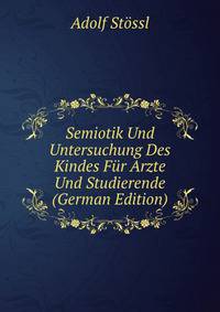 Semiotik Und Untersuchung Des Kindes Fur Arzte Und Studierende (German Edition)