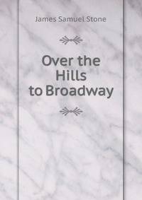 Over the Hills to Broadway