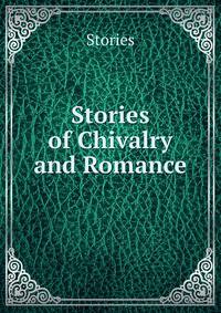 Stories of Chivalry and Romance