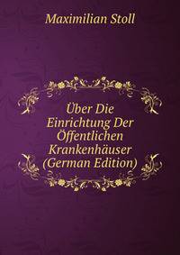 Uber Die Einrichtung Der Offentlichen Krankenhauser (German Edition)