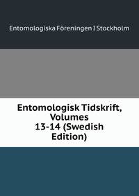 Entomologisk Tidskrift, Volumes 13-14 (Swedish Edition)