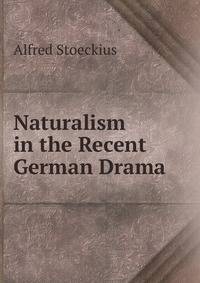 Naturalism in the Recent German Drama