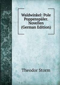 Waldwinkel: Pole Poppensp?ler. Novellen (German Edition)