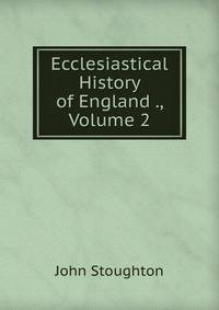 Ecclesiastical History of England ., Volume 2