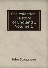 Ecclesiastical History of England ., Volume 1