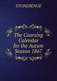 The Coursing Calendar for the Autum Season 1867