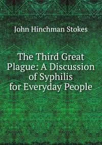 The Third Great Plague: A Discussion of Syphilis for Everyday People