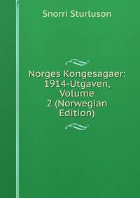 Norges Kongesagaer: 1914-Utgaven, Volume 2 (Norwegian Edition)