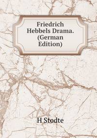 Friedrich Hebbels Drama. (German Edition)