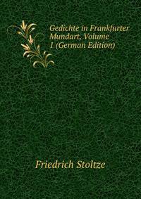 Gedichte in Frankfurter Mundart, Volume 1 (German Edition)
