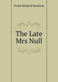 The Late Mrs Null