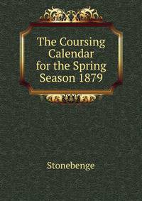 The Coursing Calendar for the Spring Season 1879