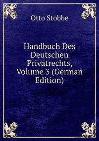 Handbuch Des Deutschen Privatrechts, Volume 3 (German Edition)