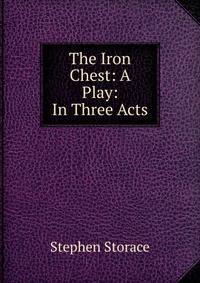 The Iron Chest: A Play: In Three Acts