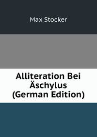 Alliteration Bei Aschylus (German Edition)